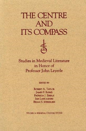 The Centre and Its Compass: Studies in Medieval Literature in Honor of Professor John Leyerle