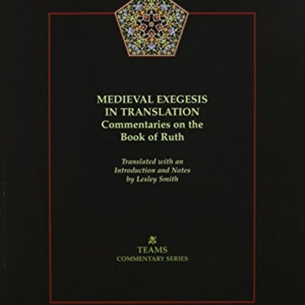 Medieval Exegesis in Translation: Commentaries on the Book of Ruth