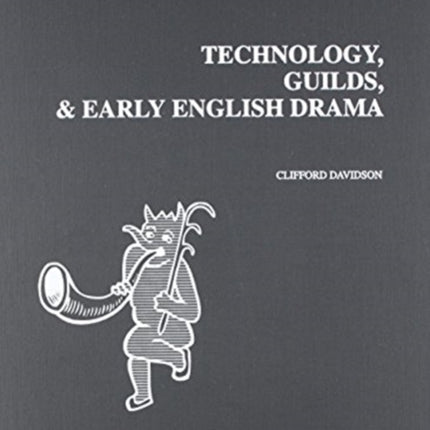 Technology, Guilds, and Early English Drama