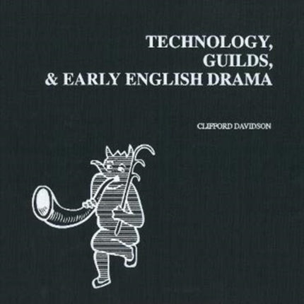 Technology, Guilds, and Early English Drama