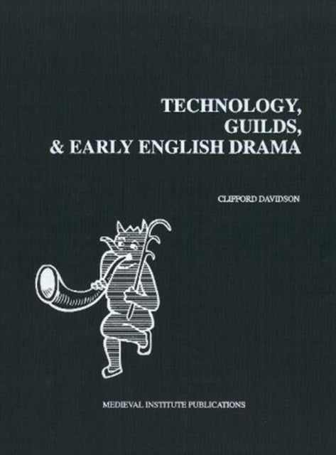 Technology, Guilds, and Early English Drama