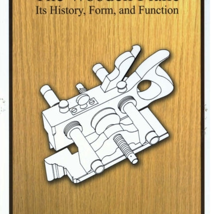 The Wooden Plane: Its History, Form & Function