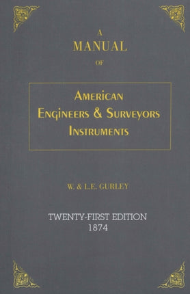 A Manual of American Engineer's and Surveyor's