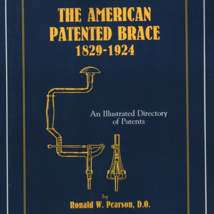 The American Patented Brace 1829-1924: An