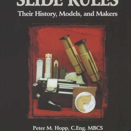 Slide Rules: Their History, Models, and Makers