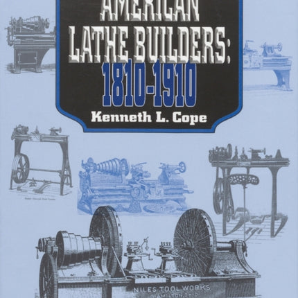 American Lathe Builders, 1810-1910