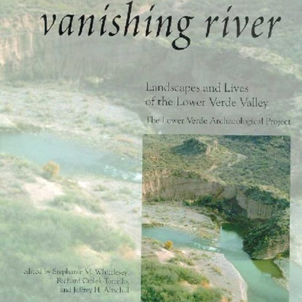 Vanishing River Landscapes and Lives of the Lower