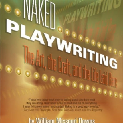 Naked Playwriting: The Art, the Craft & the Life Laid Bare