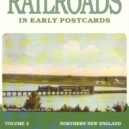 Railroads in Early Postcards: Northern New