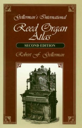 Gellermans International Reed Organ Atlas