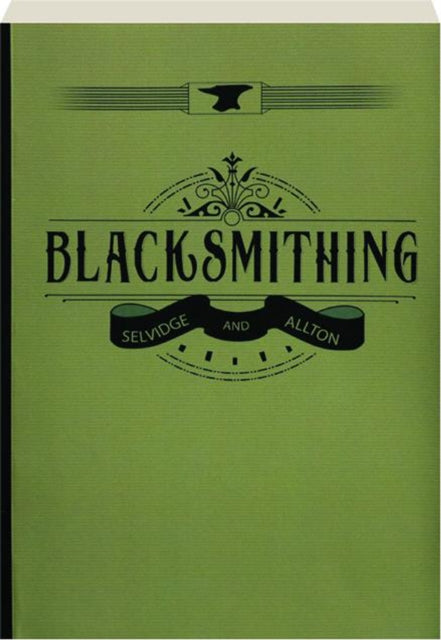 Blacksmithing: A Manual for Use in School and Shop