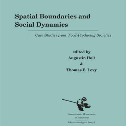 Spatial Boundaries and Social Dynamics: Case Studies from Food-Producing Societies