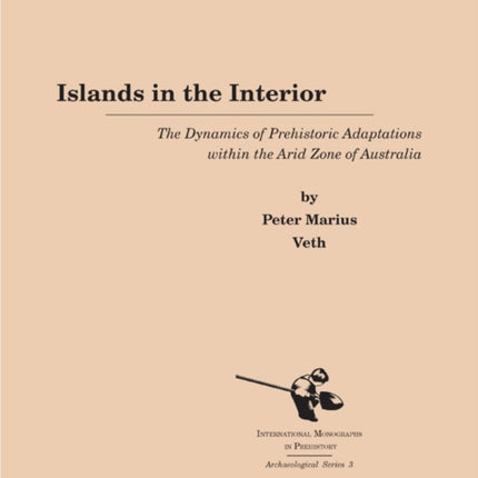 Islands in the Interior: The Dynamics of Prehistoric Adaptations Within the Arid Zone of Australia