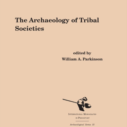 The Archaeology of Tribal Societies