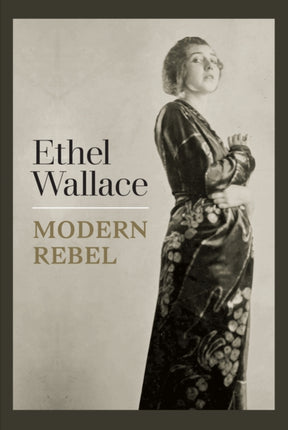 Ethel Wallace: Modern Rebel