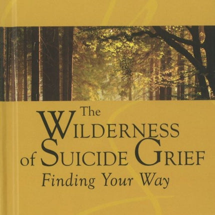 The Wilderness of Suicide Grief: Finding Your Way