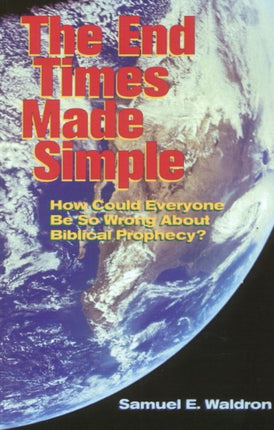 End Times Made Simple: How Could Everybody Be So
