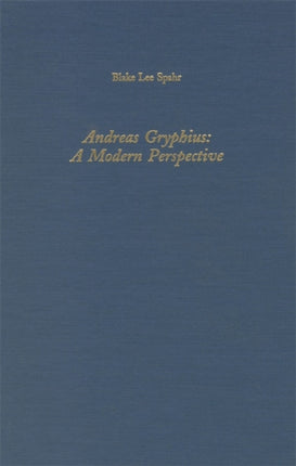 Andreas Gryphius: A Modern Perspective