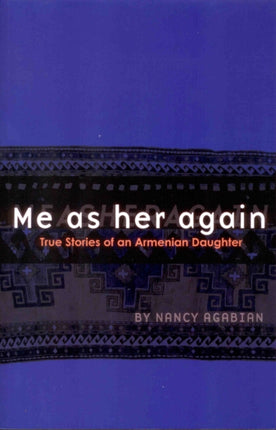 Me as Her Again: True Stories of an Armenian