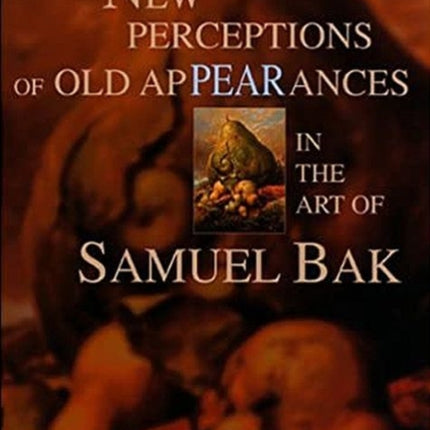 New Perceptions of Old Appearances in the Art of Samuel Bak