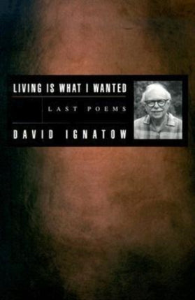 Living Is What I Wanted: Last Poems
