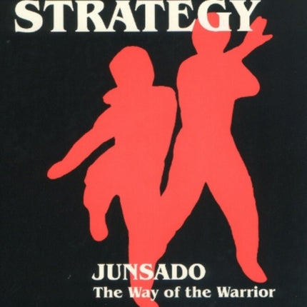 Combat Strategy: Junsado, the Way of the Warrior