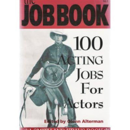 The Job Book: 100 Acting Jobs for Actors: A