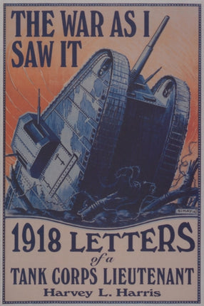 The War as I Saw It: 1918 Letters of a Tank Corps