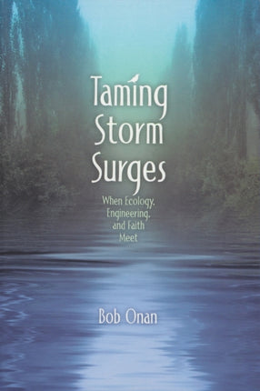 Taming Storm Surges: When Ecology. Engineering,