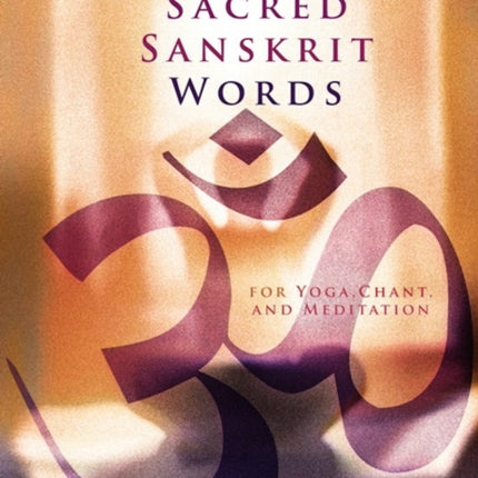 Sacred Sanskrit Words: For Yoga, Chant, and