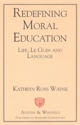 Redefining Moral Education: Life, Le Guin and Language