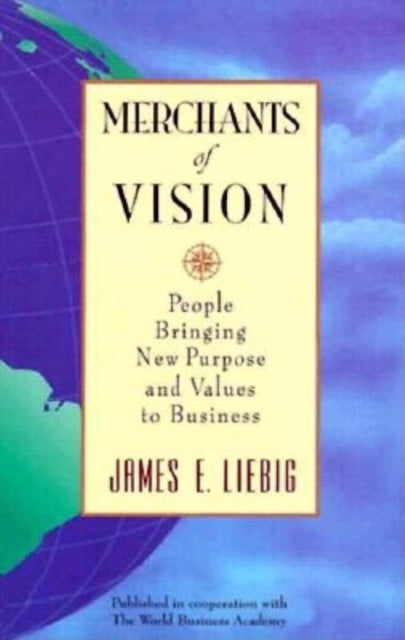 Merchants of Vision: People Bringing New Purpose and Values to Business