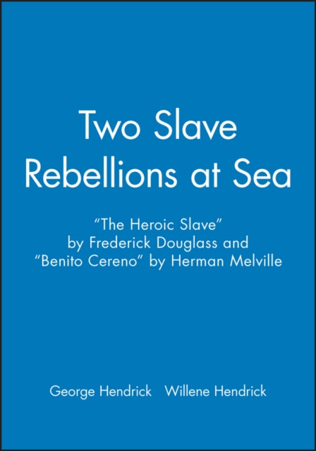 Two Slave Rebellions at Sea: "The Heroic Slave" by Frederick Douglass and "Benito Cereno" by Herman Melville