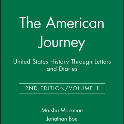 The American Journey: United States History Through Letters and Diaries, Volume 1