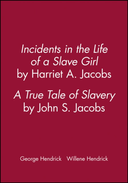 Incidents in the Life of a Slave Girl, by Harriet A. Jacobs; A True Tale of Slavery, by John S. Jacobs