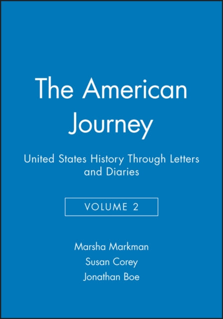 The American Journey: United States History Through Letters and Diaries, Volume 2