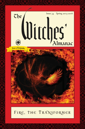 Witches' Almanac 2015: Issue 34: Spring 2015-Spring 2016, Fire: the Transformer