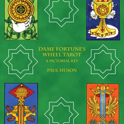 Dame Fortune's Wheel Tarot: A Pictorial Key