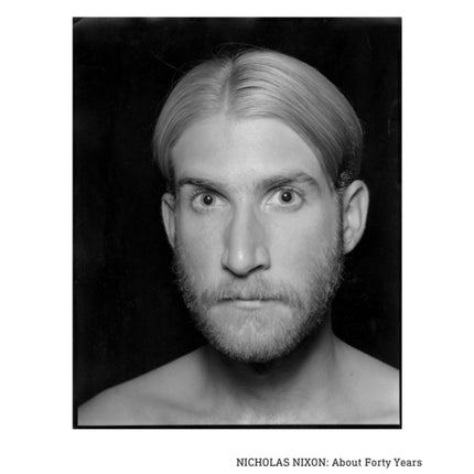 Nicholas Nixon: About Forty Years