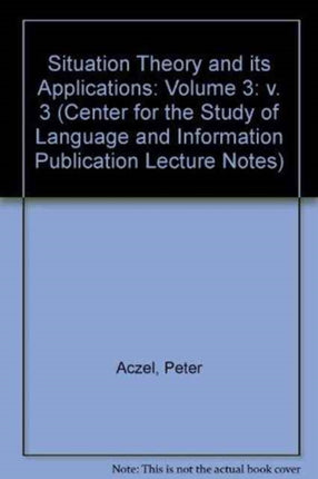 Situation Theory and Its Applications Volume 3