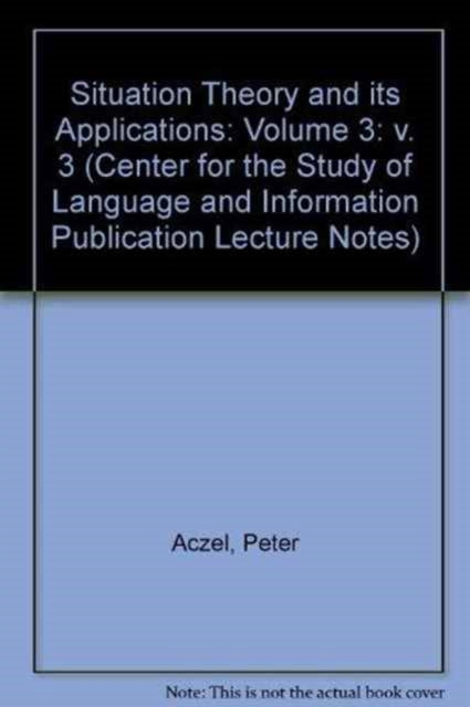 Situation Theory and Its Applications Volume 3