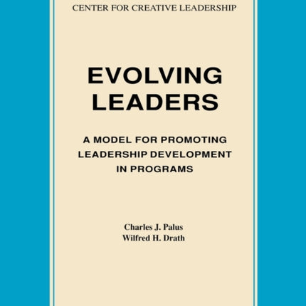 Evolving Leaders: A Model for Promoting Leadership Development in Programs