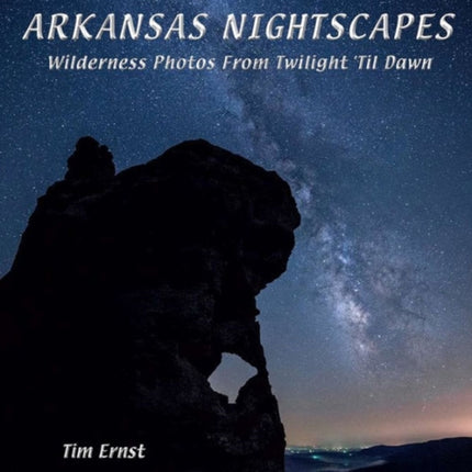 Arkansas Nightscapes: Wilderness photos from