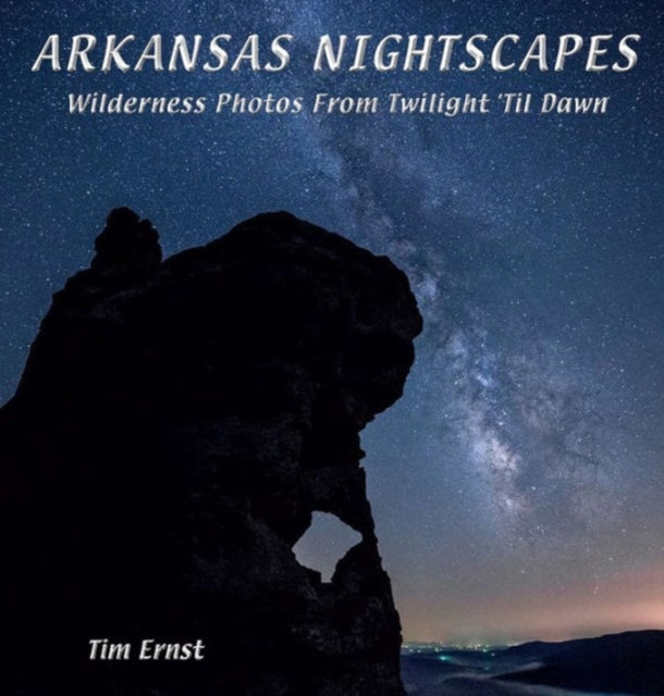 Arkansas Nightscapes: Wilderness photos from