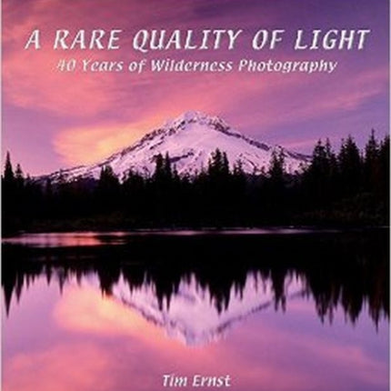 A Rare Quality of Light: 40 Years Of Wilderness