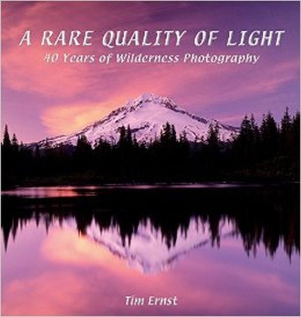 A Rare Quality of Light: 40 Years Of Wilderness