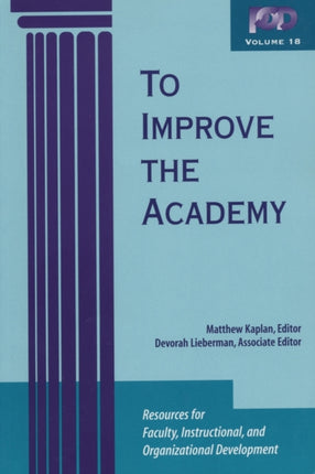 To Improve the Academy: Resources for Faculty, Instructional, and Organizational Development