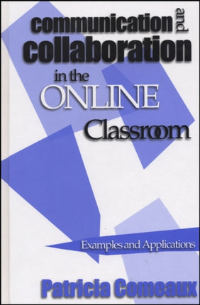 Communication and Collaboration in the Online Classroom: Examples and Applications