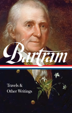 William Bartram Travels  Other Writings LOA 84 Library of America