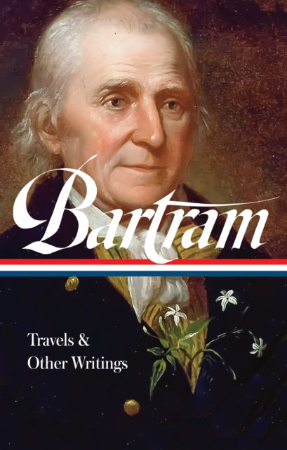 William Bartram Travels  Other Writings LOA 84 Library of America